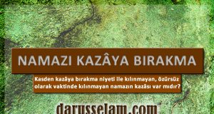 &Ouml;z&uuml;rs&uuml;z Kılınmayan Namazın Kazası Olur mu