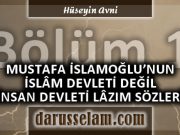 Mustafa İslamoğlu'nun İslam Devleti Değil İnsan Devleti Sözleri