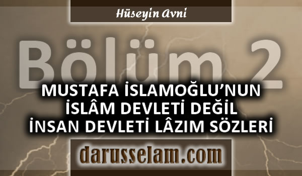 Mustafa İslamoğlu'nun İslam Devletini Reddeden Sözleri
